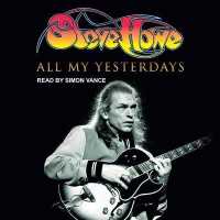 All My Yesterdays : The Autobiography of Steve Howe