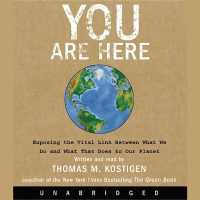 You Are Here : Exposing the Vital Link between What We Do and What That Does to Our Planet