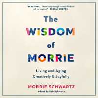 The Wisdom of Morrie : Living and Aging Creatively and Joyfully
