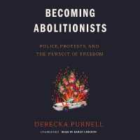 Becoming Abolitionists : Police, Protests, and the Pursuit of Freedom