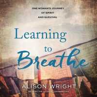 Learning to Breathe : One Woman's Journey of Spirit and Survival