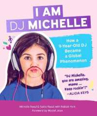 I Am DJ Michelle : How a Nine-Year-Old DJ Became a Global Phenomenon