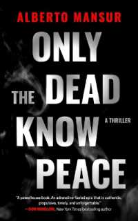 Only the Dead Know Peace : A Thriller