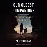 Our Oldest Companions : The Story of the First Dogs