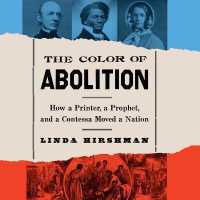The Color of Abolition Lib/E : How a Printer, a Prophet, and a Contessa Moved a Nation （Library）