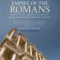 Empire of the Romans : From Julius Caesar to Justinian: Six Hundred Years of Peace and War, Volume II: Select Anthology
