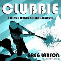 Clubbie : A Minor League Baseball Memoir
