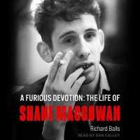 A Furious Devotion : The Life of Shane Macgowan