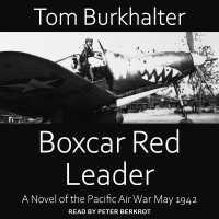 Boxcar Red Leader : A Novel of the Pacific Air War May 1942
