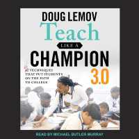 Teach Like a Champion 3.0 : 63 Techniques That Put Students on the Path to College