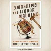 Smashing the Liquor Machine : A Global History of Prohibition