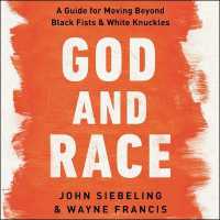 God and Race : A Guide for Moving Beyond Black Fists and White Knuckles