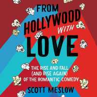 From Hollywood with Love : The Rise and Fall (and Rise Again) of the Romantic Comedy