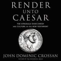 Render Unto Caesar : The Struggle over Christ and Culture in the New Testament （Library）