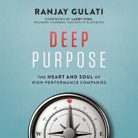 Deep Purpose : The Heart and Soul of High-Performance Companies