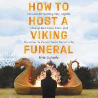 How to Host a Viking Funeral : The Case for Burning Your Regrets, Chasing Your Crazy Ideas, and Becoming the Person You're Meant to Be