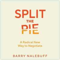 Split the Pie : A Radical New Way to Negotiate （Library）