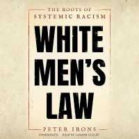 White Men's Law : The Roots of Systemic Racism