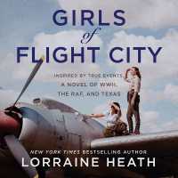 Girls of Flight City : Inspired by True Events, a Novel of Wwii, the Royal Air Force, and Texas