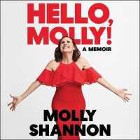 Hello, Molly! : A Memoir （Library）