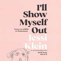 I'll Show Myself Out : Essays on Midlife and Motherhood