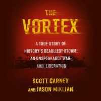 The Vortex Lib/E : A True Story of History's Deadliest Storm, an Unspeakable War, and Liberation （Library）