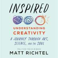 Inspired : Understanding Creativity: A Journey through Art, Science, and the Soul
