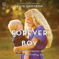 Forever Boy : A Mother's Memoir of Autism and Finding Joy