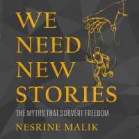 We Need New Stories : The Myths That Subvert Freedom