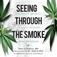 Seeing through the Smoke : A Cannabis Specialist Untangles the Truth about Marijuana