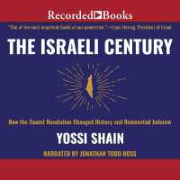 The Israeli Century : How the Zionist Revolution Changed History and Reinvented Judaism