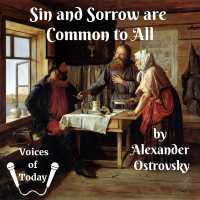 Sin and Sorrow Are Common to All : A Drama in Four Acts