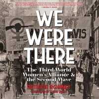 We Were There : The Third World Women's Alliance and the Second Wave