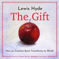The Gift : How the Creative Spirit Transforms the World