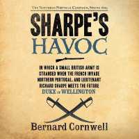 Sharpe's Havoc : The Northern Portugal Campaign, Spring 1809 (Richard Sharpe Adventures)