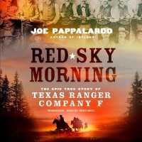Red Sky Morning : The Epic True Story of Texas Ranger Company F