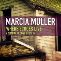 Where Echoes Live (Sharon Mccone Mysteries)
