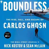 Boundless : The Rise, Fall, and Escape of Carlos Ghosn