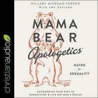 Mama Bear Apologetics Guide to Sexuality : Empowering Your Kids to Understand and Live Out God's Design