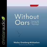Without Oars : Casting Off into a Life of Pilgrimage