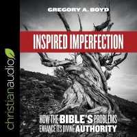 Inspired Imperfection : How the Bible's Problems Enhance Its Divine Authority