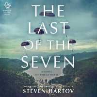 The Last of the Seven Lib/E : A Novel of World War II （Library）