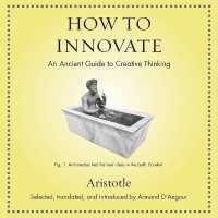 How to Innovate : An Ancient Guide to Creative Thinking (Ancient Wisdom for Modern Readers)