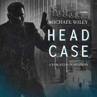 Head Case (Sam Kelson Mysteries)