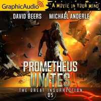 Prometheus Unites [Dramatized Adaptation] : The Great Insurrection 5 (The Great Insurrection) （Adapted）