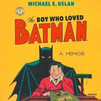 The Boy Who Loved Batman : A Memoir