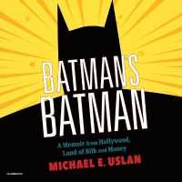 Batman's Batman : A Memoir from Hollywood, Land of Bilk and Money