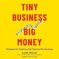 Tiny Business, Big Money : Strategies for Creating a High-Revenue Microbusiness