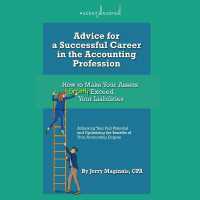 Advice for a Successful Career in the Accounting Profession : How to Make Your Assets Greatly Exceed Your Liabilities