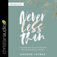 Never Less than : Living Empowered, Esteemed, and Equipped When the World Tells You Otherwise